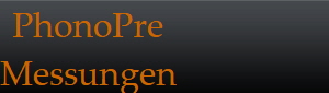 PhonoPre
Messungen